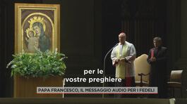 Papa Francesco, il messaggio audio per i fedeli thumbnail