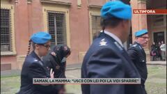 Saman, la mamma: "Uscii con lei poi la vidi sparire"