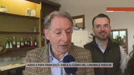 Addio a Papa Francesco, parla il cugino del cardinale Parolin thumbnail