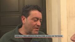Bimba di 7 mesi lanciata dal balcone, le voci dei testimoni