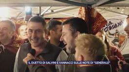 Il duetto di Salvini e Vannacci sulle note di "Generale" thumbnail