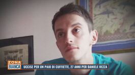 Uccise per un paio di cuffiette, 27 anni per Daniele Rezza thumbnail