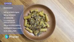 E-Food: Pasta funghi, gorgonzola e castagne