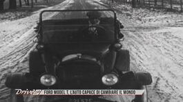 Ford Model T, l'auto capace di cambiare il mondo thumbnail