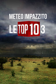 Meteo impazzito: le top ten - S3 Ep4