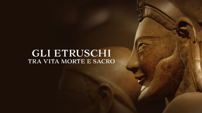 Gli Etruschi  - Tra vita morte e sacro