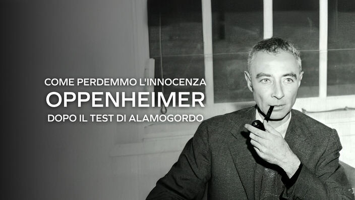 Come perdemmo l'innocenza - Oppenheimer dopo il test di alamogordo