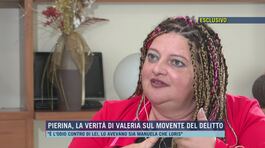 Pierina, la verità di Valeria sul movente del delitto thumbnail