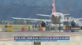 Orio al Serio, 35enne risucchiato dal motore di un aereo thumbnail