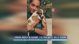 Simona morta in piscina, l'ultima notte della 20enne thumbnail