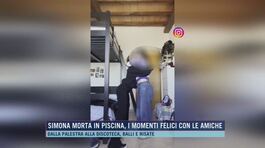 Simona morta in piscina, i momenti felici con le amiche thumbnail