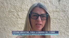 Stefano Argentino, parla la mamma del 21enne thumbnail