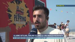 Allarme botulino, parlano gli amici di una ragazza ricoverata thumbnail