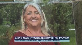 Giallo di Silvana, l'ex tabaccaia conosceva il suo assassino? thumbnail