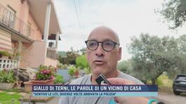 Giallo di Terni, le parole di un vicino di casa thumbnail