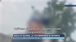Giallo di Silvana, la testimonianza di un'amica thumbnail