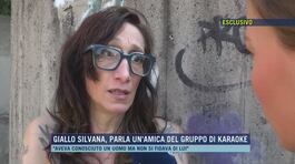 Giallo Silvana, parla un'amica del gruppo di karaoke thumbnail