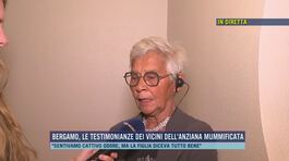 Bergamo, le testimonianze dei vicini dell'anziana mummificata thumbnail