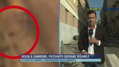 Rissa a Sanremo, picchiato giovane disabile