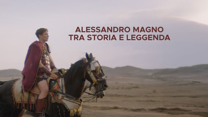Alessandro Magno - Tra storia e leggenda