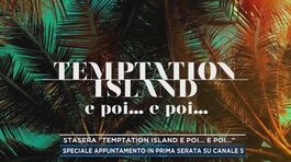 Stasera "Temptation Island e poi... e poi..." thumbnail