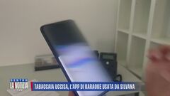 Tabaccaia uccisa, l'app di karaoke usata da Silvana