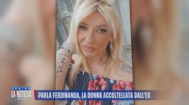 Parla Ferdinanda, la donna accoltellata dall'ex thumbnail