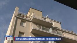 Morte Aurora Tila, l'ex fidanzato a processo per omicidio e stalking thumbnail