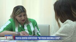 Truffa centro dentistico: "Ho perso diecimila euro" thumbnail