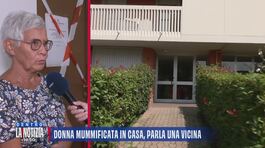 Donna mummificata in casa, parla una vicina thumbnail