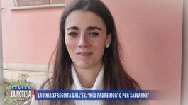 Lavinia sfregiata dall'ex: "Mio padre morto per salvarmi" thumbnail