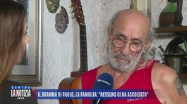 Il dramma di Paolo, la famiglia: "Nessuno ci ha ascoltato" thumbnail