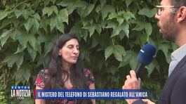 Il mistero del telefono di Sebastiano regalato all'amica thumbnail