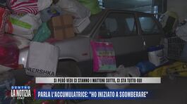 Parla l'accumulatrice: "Ho iniziato a sgomberare" thumbnail