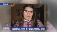 "Ho visto una donna, mi è sembrata Daniela Ruggi"
