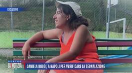 Daniela Ruggi, a Napoli per verificare la segnalazione thumbnail