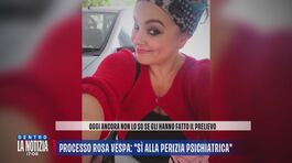 Processo Rosa Vespa: "Sì alla perizia psichiatrica" thumbnail