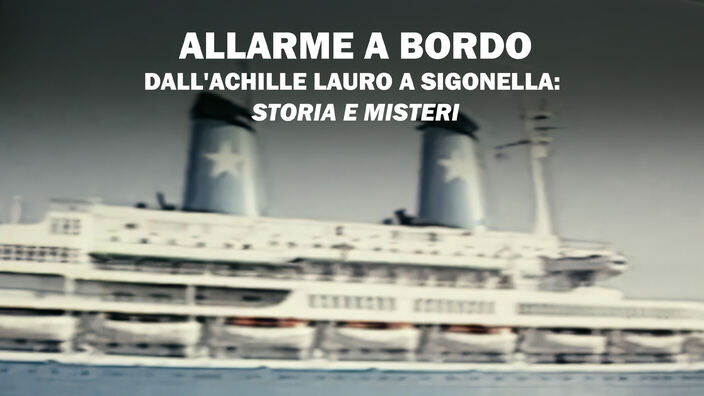 Allarme a bordo - Dall'Achille Lauro a Sigonella: storia e misteri
