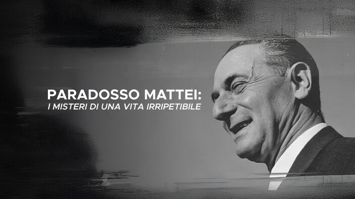 Paradosso Mattei: I misteri di una vita irripetibile