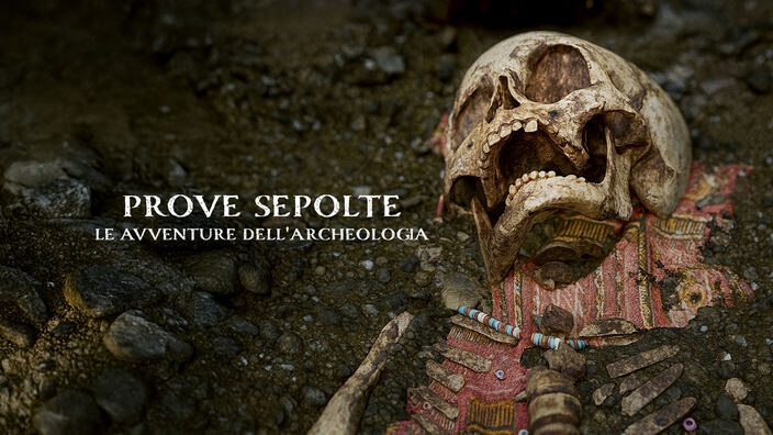 Prove sepolte - le avventure dell'archeologia - PrimaTv