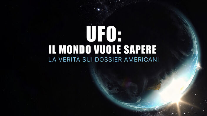 Ufo: il mondo vuole sapere - La verità sui dossier americani
