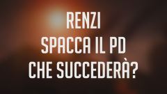 Renzi spacca il PD