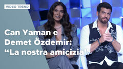Can Yaman e Demet Özdemir: "La nostra amicizia fuori dal set"