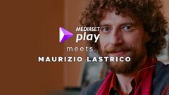 Mediaset Play meets Maurizio Lastrico