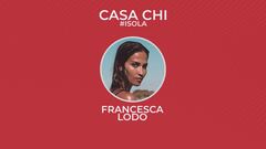 Casa Chi - #ISOLA Puntata n. 29: con Francesca Lodo