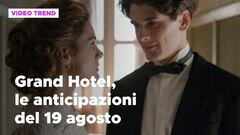 Grand Hotel 3, anticipazioni e trame delle puntate del 19 agosto