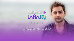 Mediaset Infinity meets Giovanni Nasta