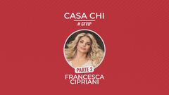 Casa Chi - GF VIP Puntata n. 52: con Francesca Cipriani - Seconda parte