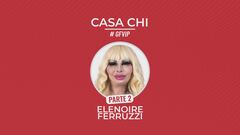 Casa Chi - GF VIP Puntata n. 81: con Elenoire Ferruzzi - Seconda parte
