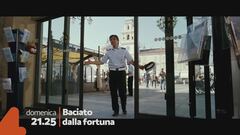 Baciato dalla fortuna